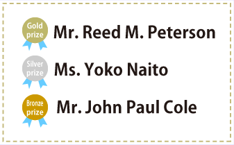 Gold prize  Mr. Reed M. Peterson　Silver prize  Ms. Yoko Naito　Bronze prize  Mr. John Paul Cole